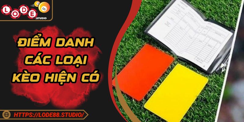 Điểm danh một số hình thức chơi kèo cho bạn tại Lode88