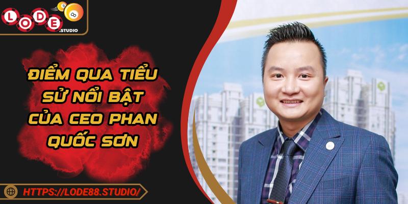 Điểm qua tiểu sử nổi bật của CEO Phan Quốc Sơn