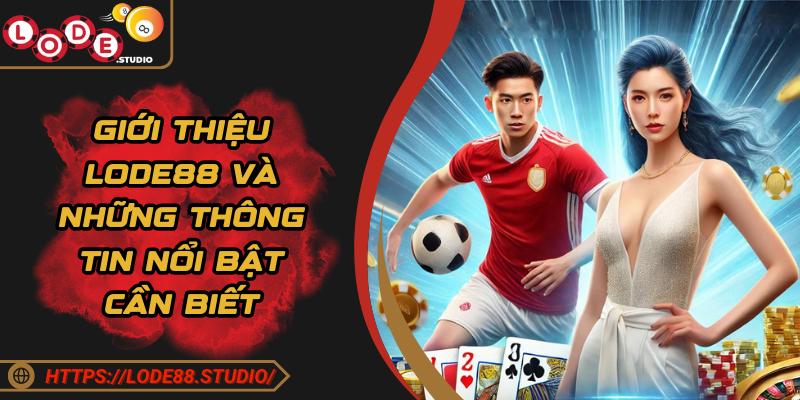 Giới thiệu Lode88 và những thông tin nổi bật cần biết
