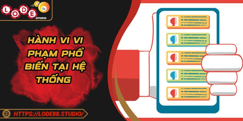 Hành vi vi phạm phổ biến tại hệ thống