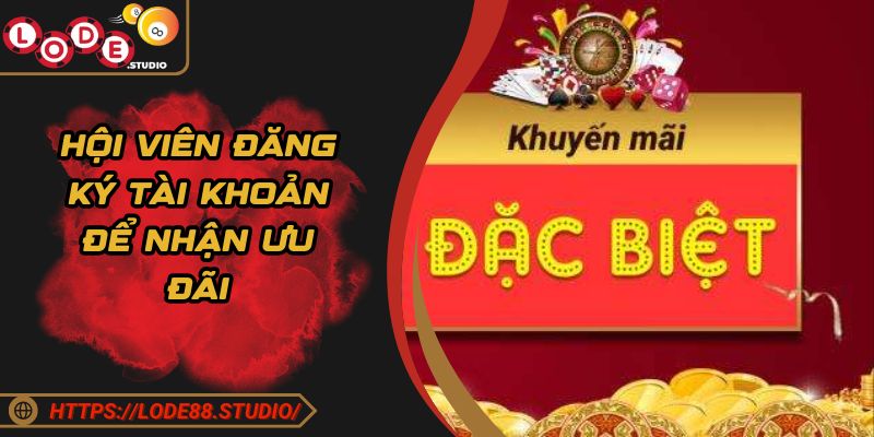 Hội viên đăng ký tài khoản để nhận ưu đãi