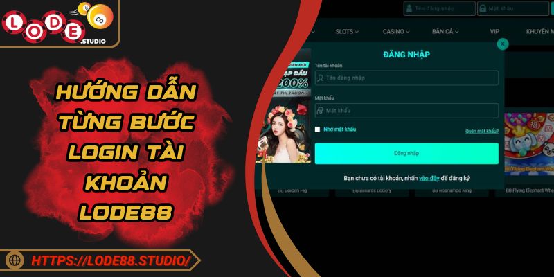 Hướng dẫn từng bước login tài khoản LODE88