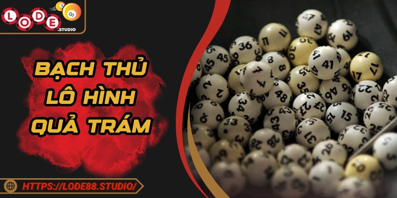 Kỹ thuật bạch thủ quả trám giúp xác định số chuẩn