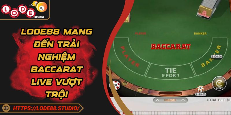 Lode88 mang đến trải nghiệm Baccarat live vượt trội
