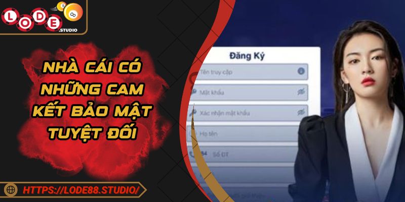 Nhà cái có những cam kết bảo mật tuyệt đối