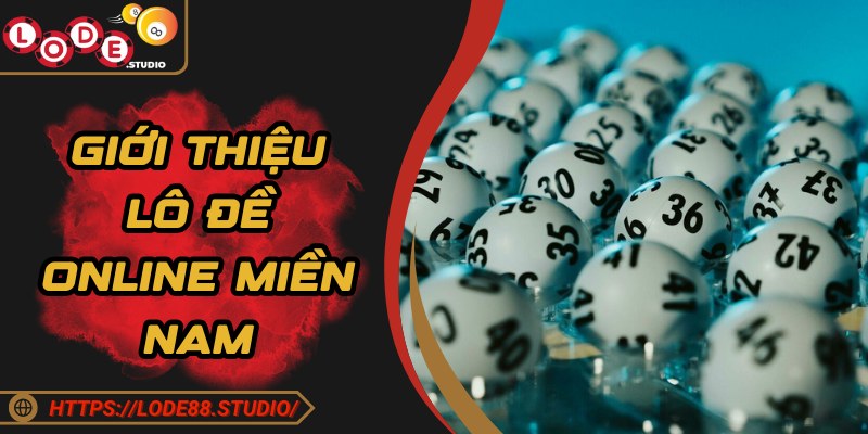 Thông tin giới thiệu lô đề online miền Nam tại Lode88