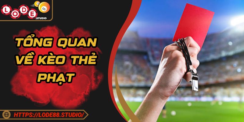 Tổng quan thông tin về kèo thẻ phạt cho thành viên mới